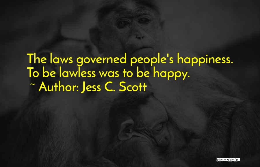 Lawlessness Quotes By Jess C. Scott