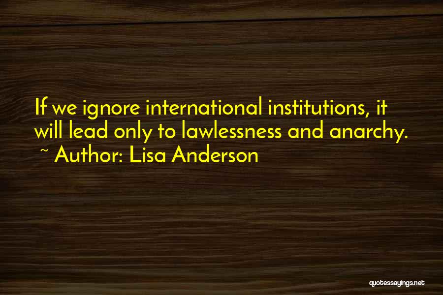 Lawlessness Quotes By Lisa Anderson