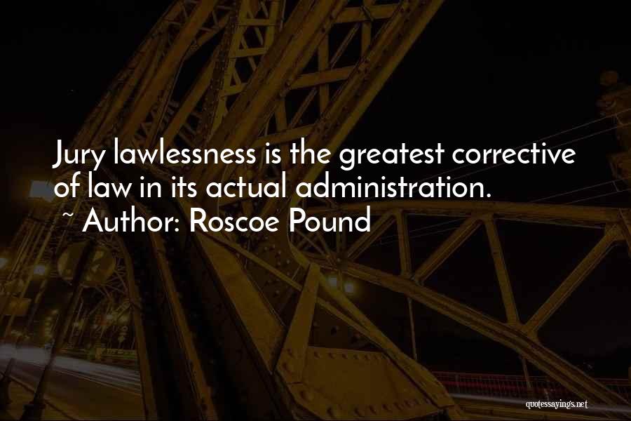Lawlessness Quotes By Roscoe Pound