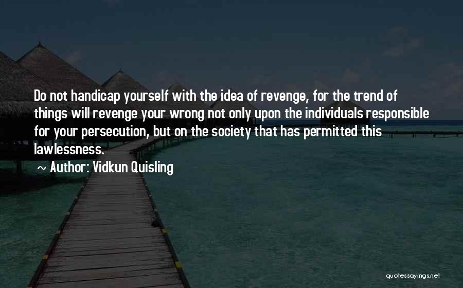 Lawlessness Quotes By Vidkun Quisling