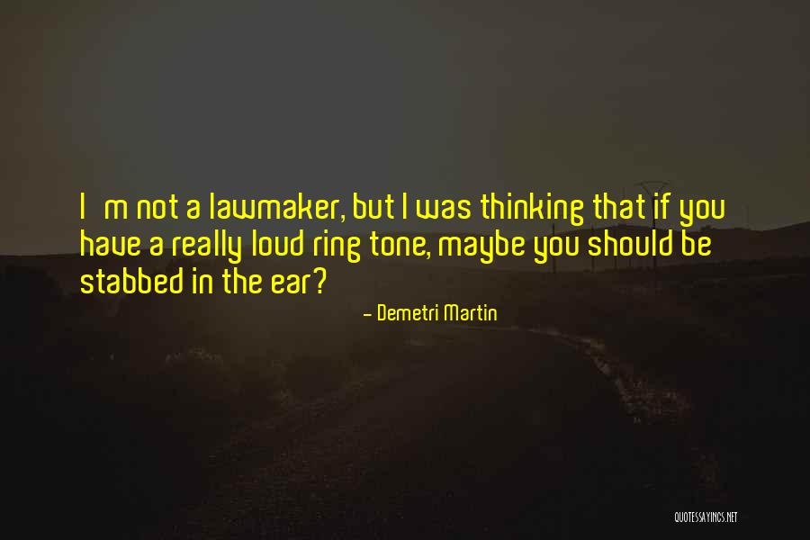 Lawmaker Quotes By Demetri Martin