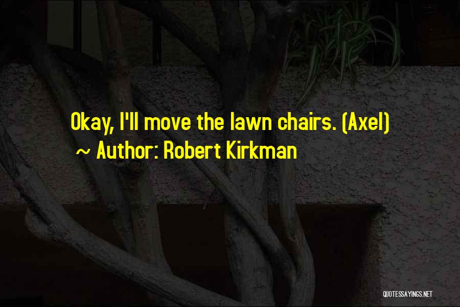 Lawn Chairs Quotes By Robert Kirkman