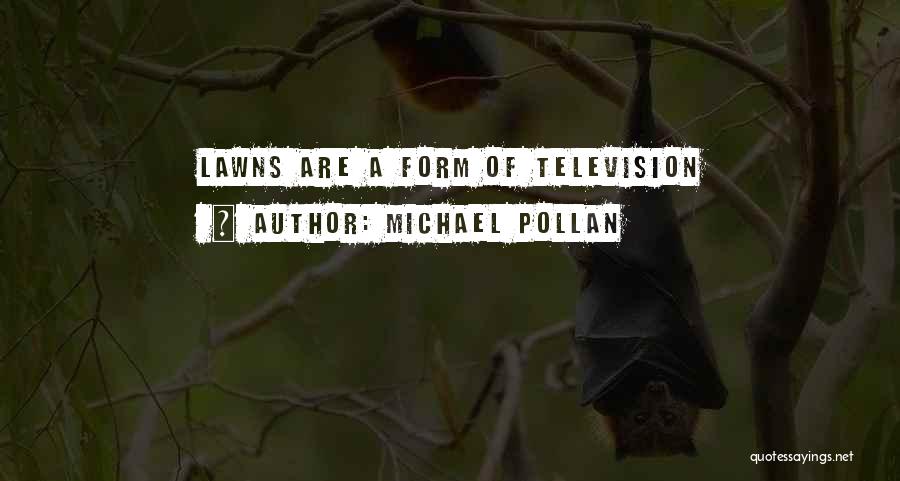 Lawns Quotes By Michael Pollan