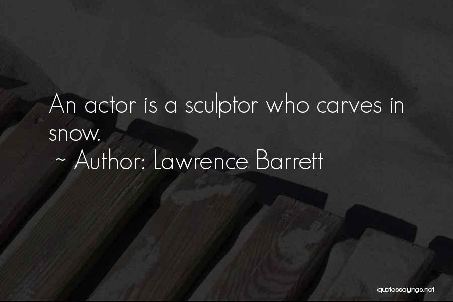 Lawrence Barrett Quotes 2214208