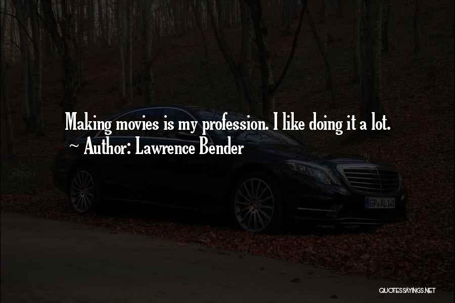 Lawrence Bender Quotes 1955742