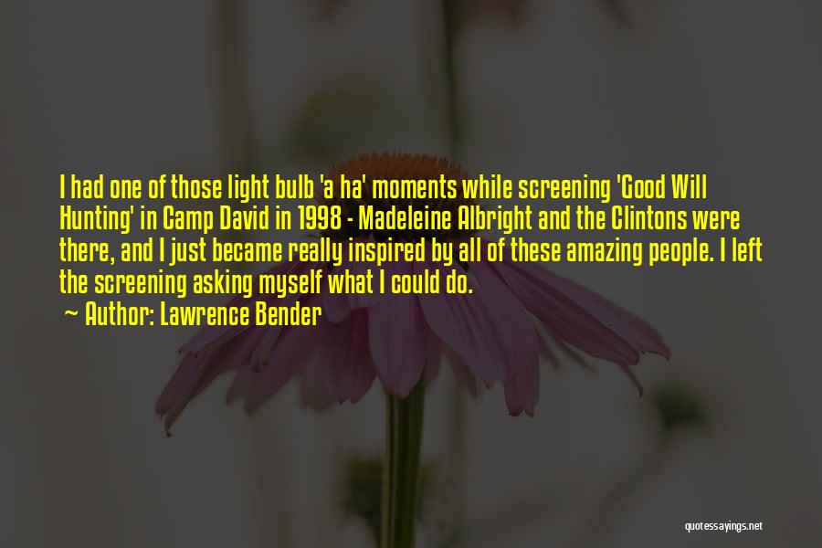 Lawrence Bender Quotes 477419