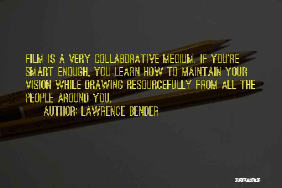 Lawrence Bender Quotes 480437