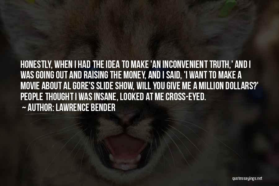 Lawrence Bender Quotes 843604