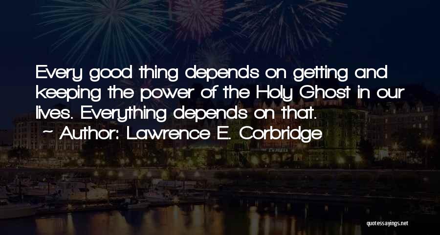 Lawrence E. Corbridge Quotes 1248455