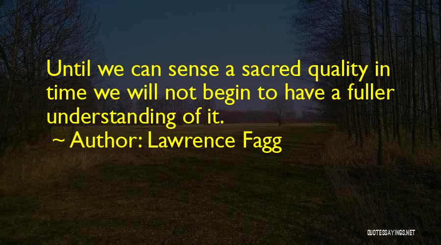Lawrence Fagg Quotes 1065747