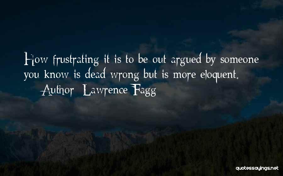 Lawrence Fagg Quotes 1109664