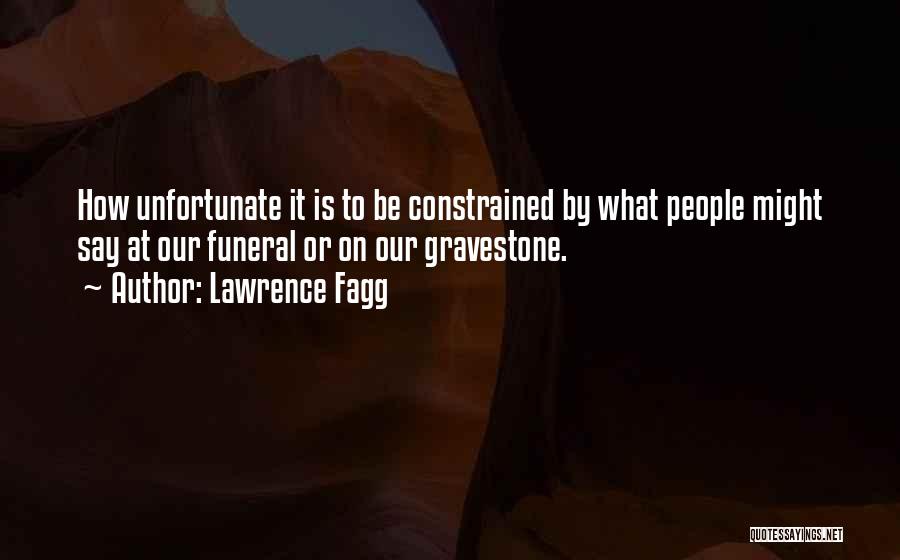 Lawrence Fagg Quotes 804740