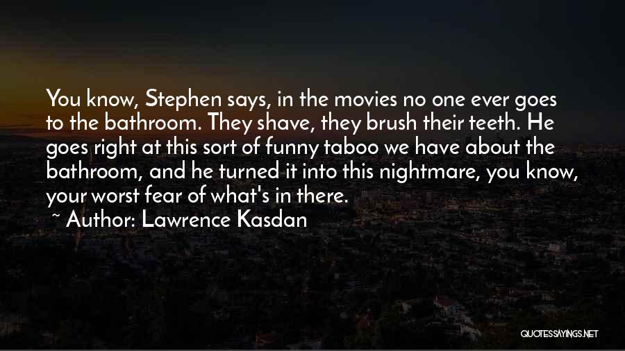 Lawrence Kasdan Quotes 1000911