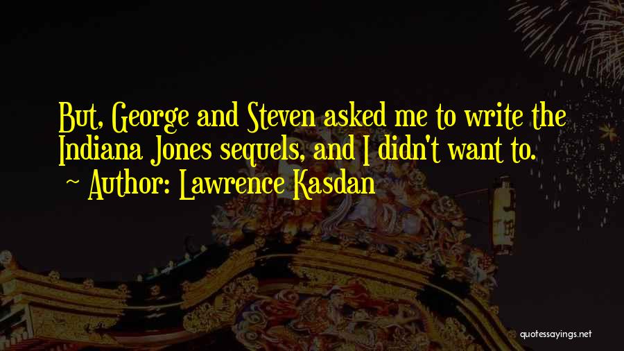 Lawrence Kasdan Quotes 109300