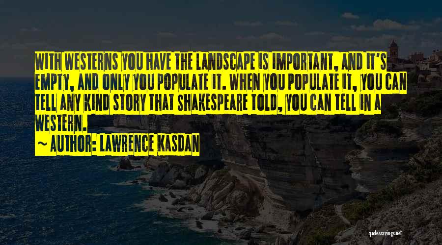 Lawrence Kasdan Quotes 243312