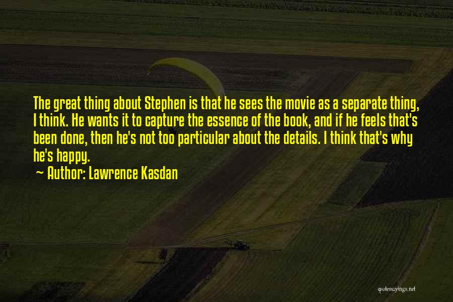 Lawrence Kasdan Quotes 518966