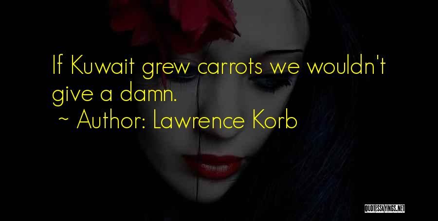 Lawrence Korb Quotes 1626808
