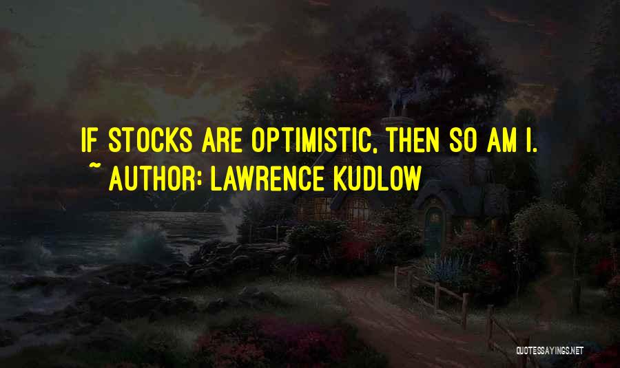 Lawrence Kudlow Quotes 187690