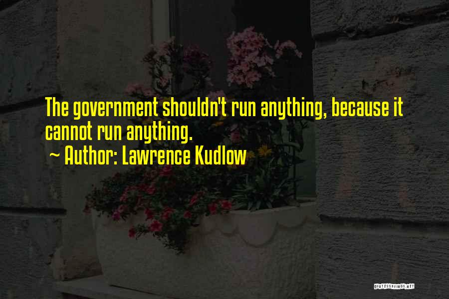 Lawrence Kudlow Quotes 76430
