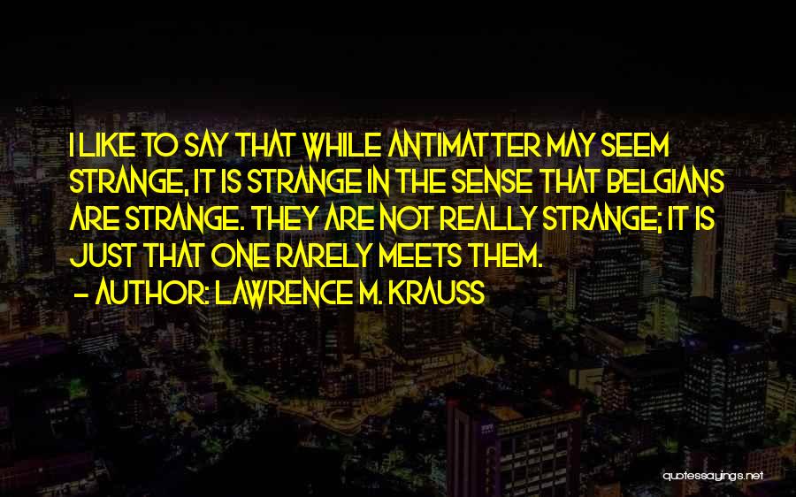 Lawrence M. Krauss Quotes 935534