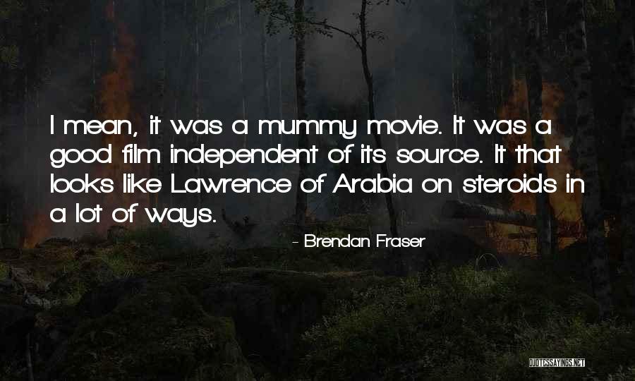 Lawrence Of Arabia Movie Quotes By Brendan Fraser Lawrence Of Arabia Movie Quotes By Brendan Fraser
