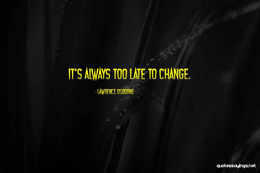 Lawrence Osborne Quotes 1600770 Lawrence Osborne Quotes 1600770