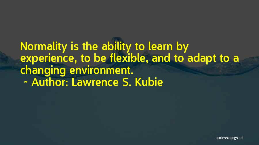 Lawrence S. Kubie Quotes 729253