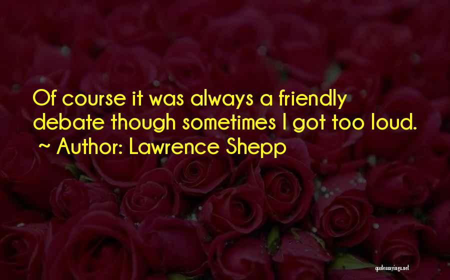 Lawrence Shepp Quotes 2065013