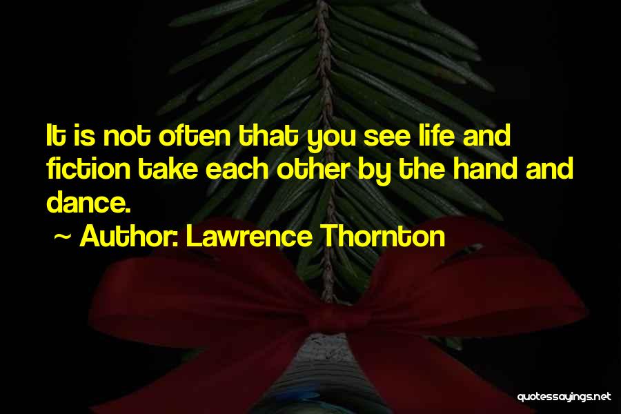 Lawrence Thornton Quotes 532708