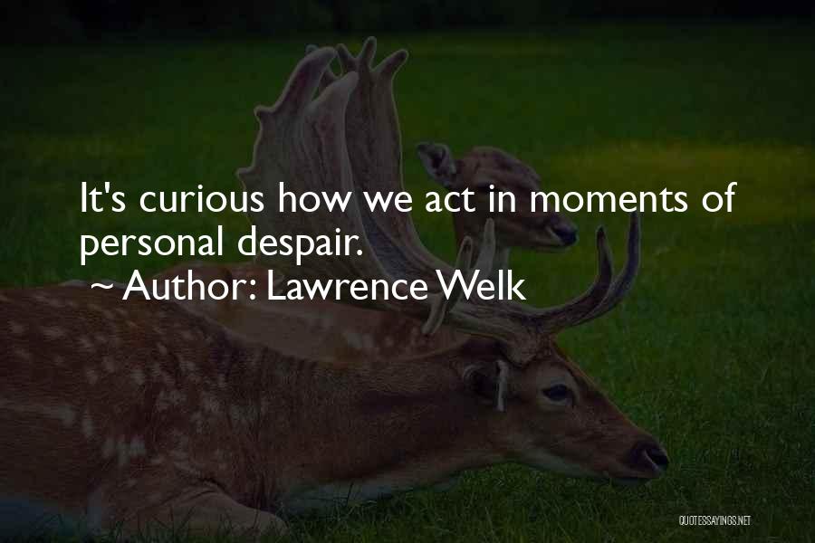 Lawrence Welk Quotes 1315793