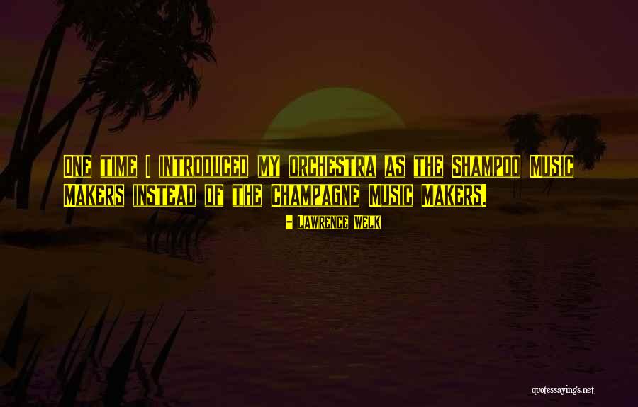 Lawrence Welk Quotes 1555224 Lawrence Welk Quotes 1555224