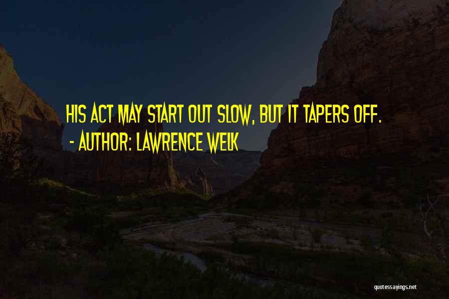 Lawrence Welk Quotes 2223028