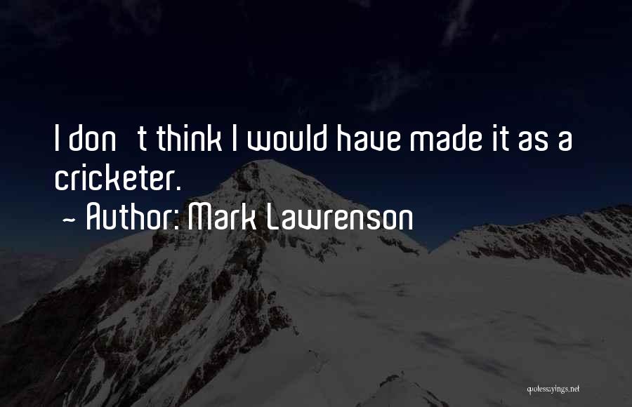 Lawrenson Quotes By Mark Lawrenson