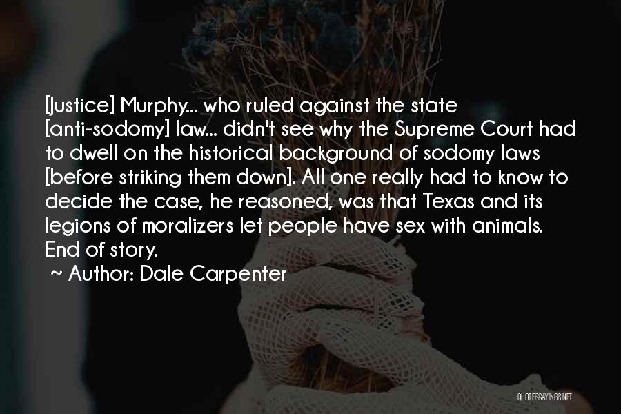 Laws And Justice Quotes By Dale Carpenter