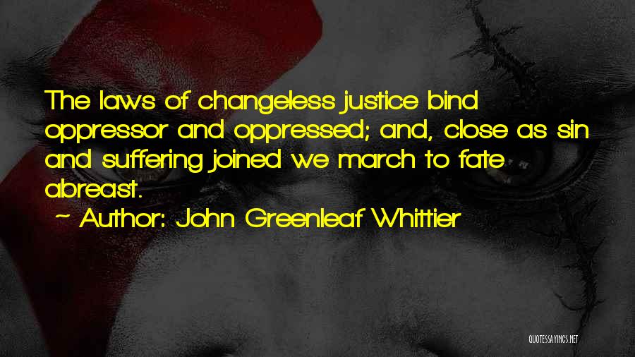 Laws And Justice Quotes By John Greenleaf Whittier