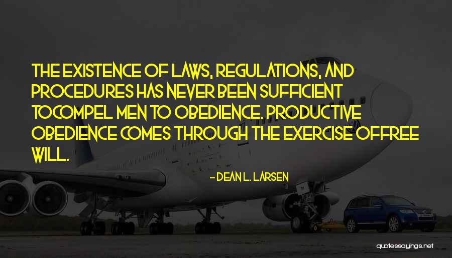 Laws And Regulations Quotes By Dean L. Larsen Laws And Regulations Quotes By Dean L. Larsen