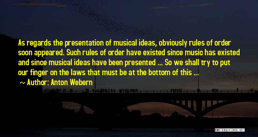 Laws And Rules Quotes By Anton Webern