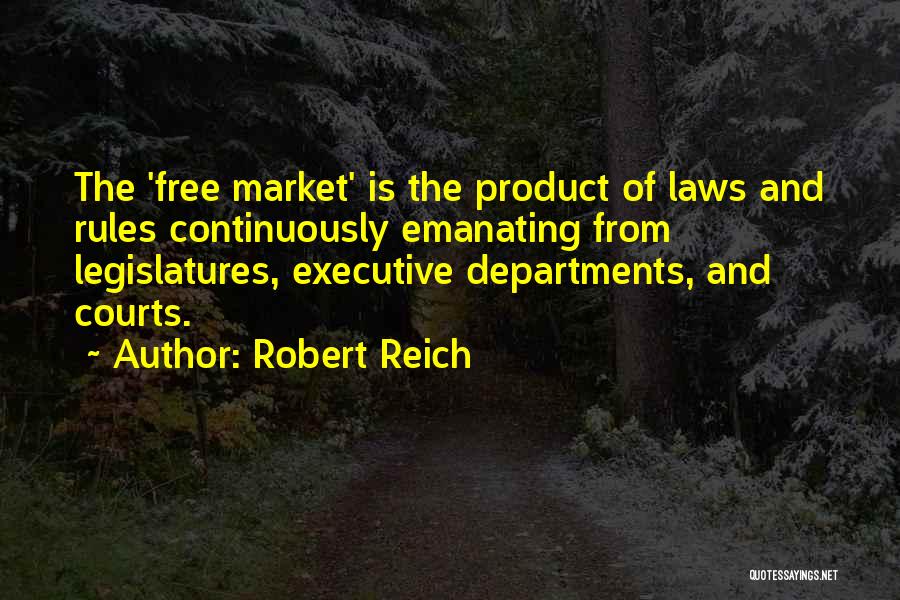 Laws And Rules Quotes By Robert Reich
