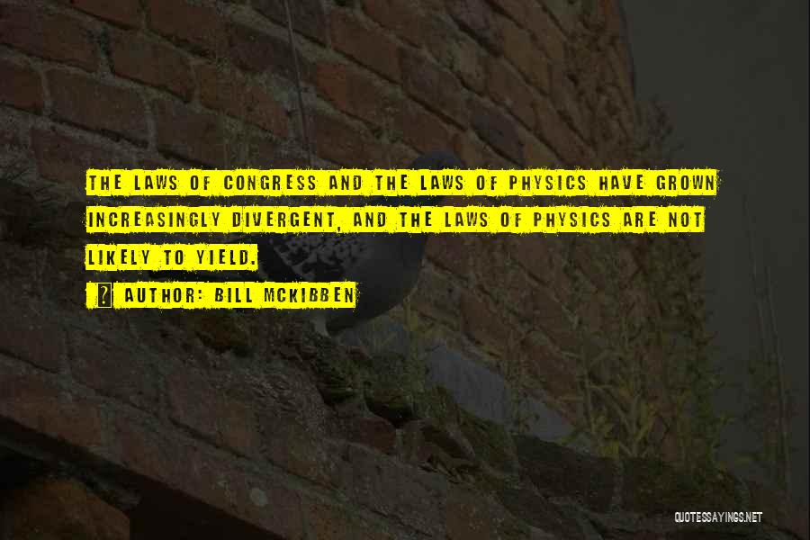 Laws Of Physics Quotes By Bill McKibben