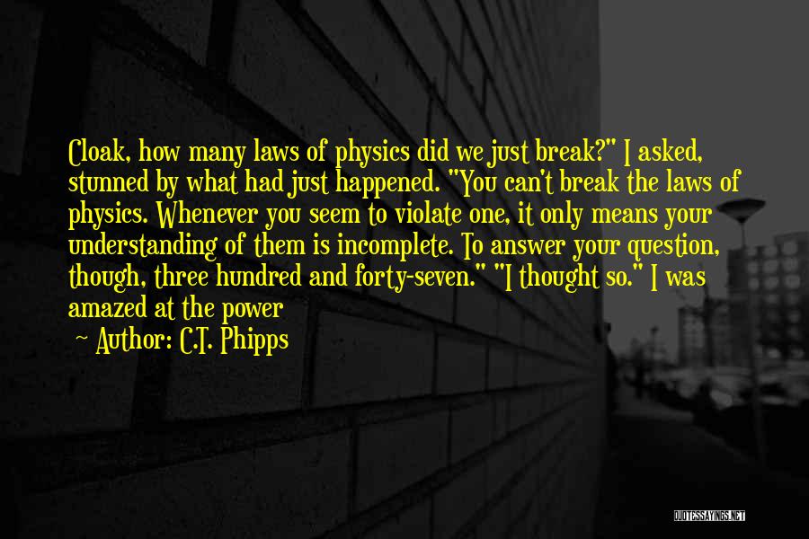 Laws Of Physics Quotes By C.T. Phipps