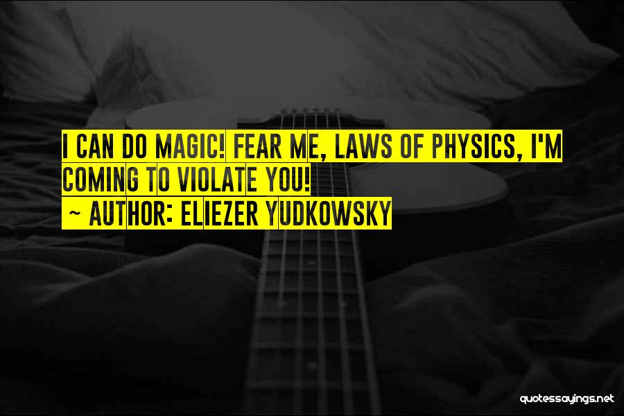 Laws Of Physics Quotes By Eliezer Yudkowsky