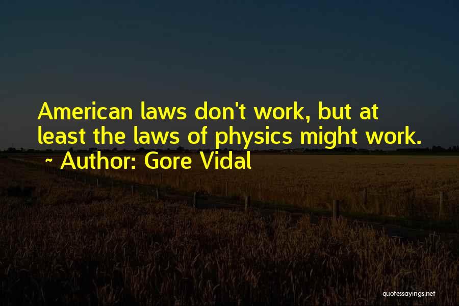 Laws Of Physics Quotes By Gore Vidal