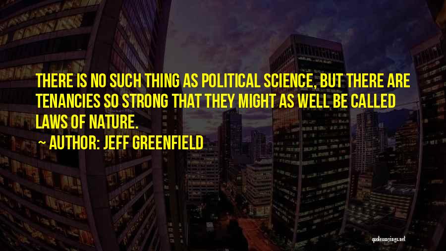 Laws Of Science Quotes By Jeff Greenfield
