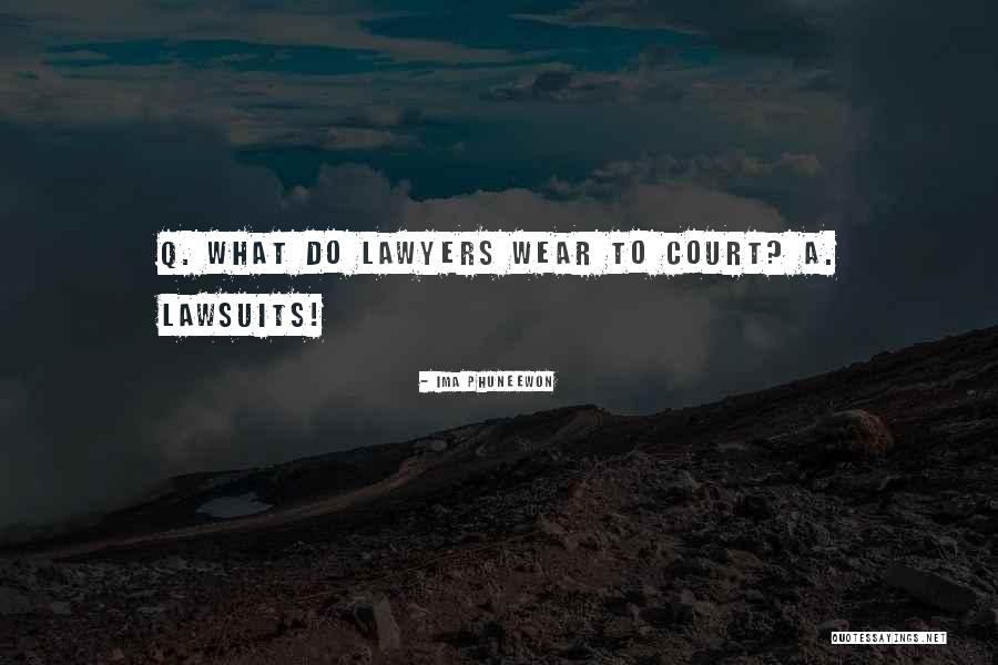 Lawsuits Quotes By Ima Phuneewon Lawsuits Quotes By Ima Phuneewon