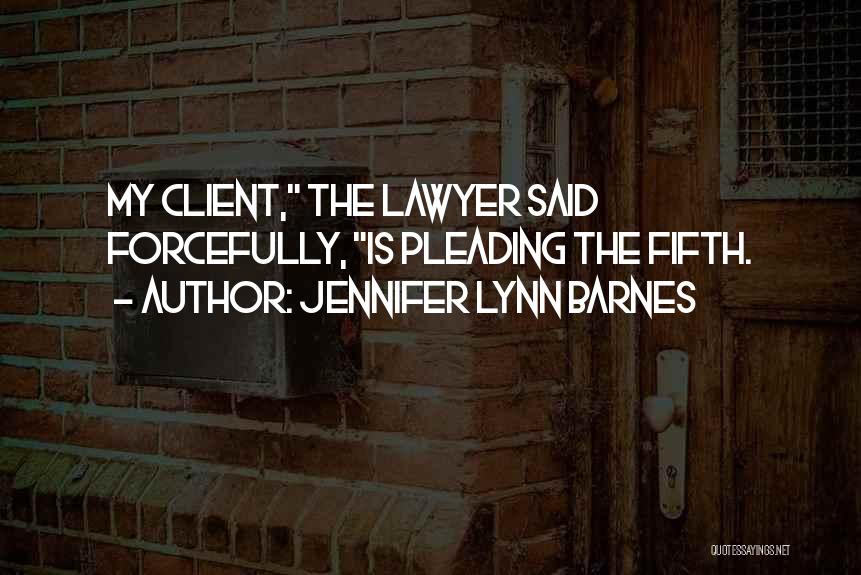 Lawyer Client Quotes By Jennifer Lynn Barnes
