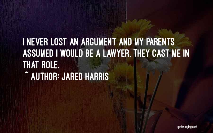 Lawyer Quotes By Jared Harris