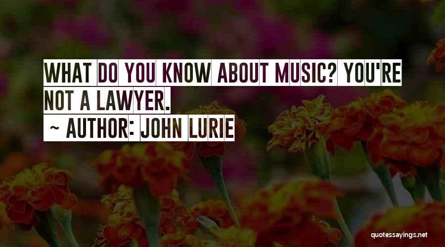 Lawyer Quotes By John Lurie