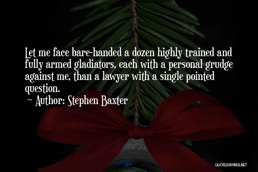 Lawyer Quotes By Stephen Baxter
