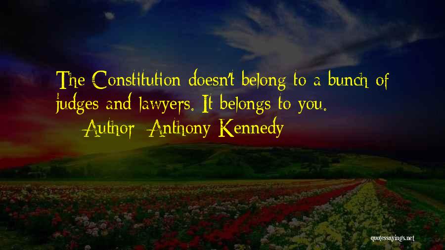 Lawyers And Judges Quotes By Anthony Kennedy