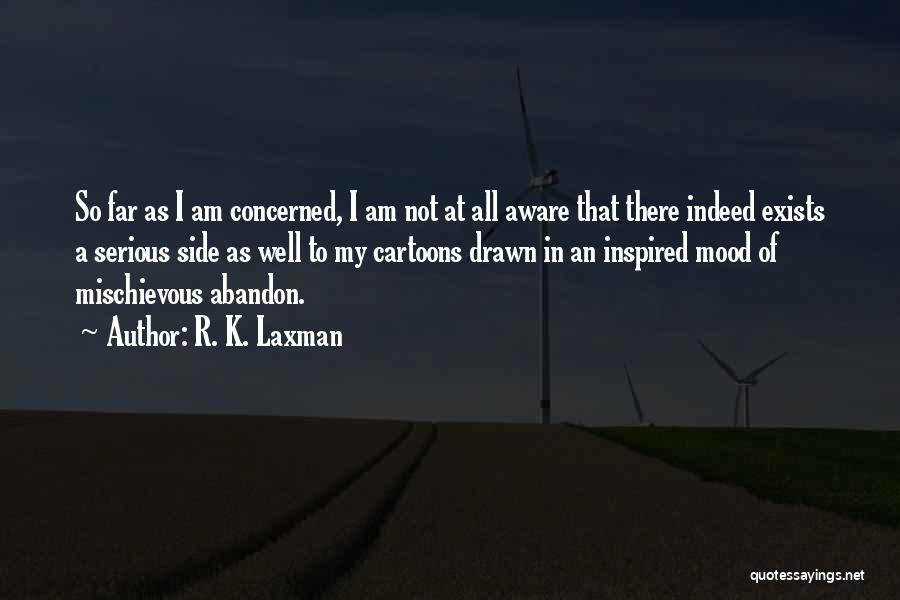 Laxman Quotes By R. K. Laxman